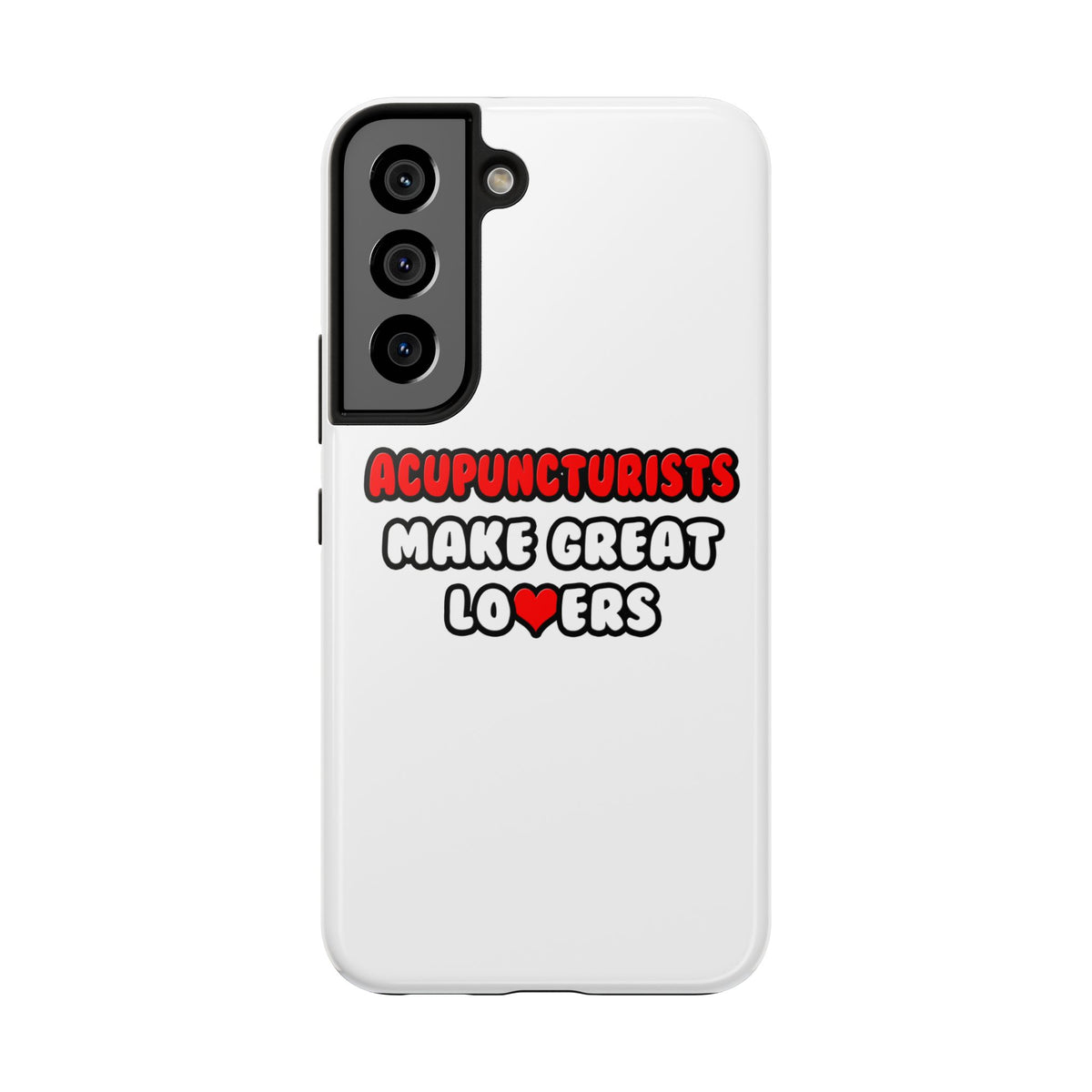 Acupuncturists Make Great Lovers - Tough Phone Cases
