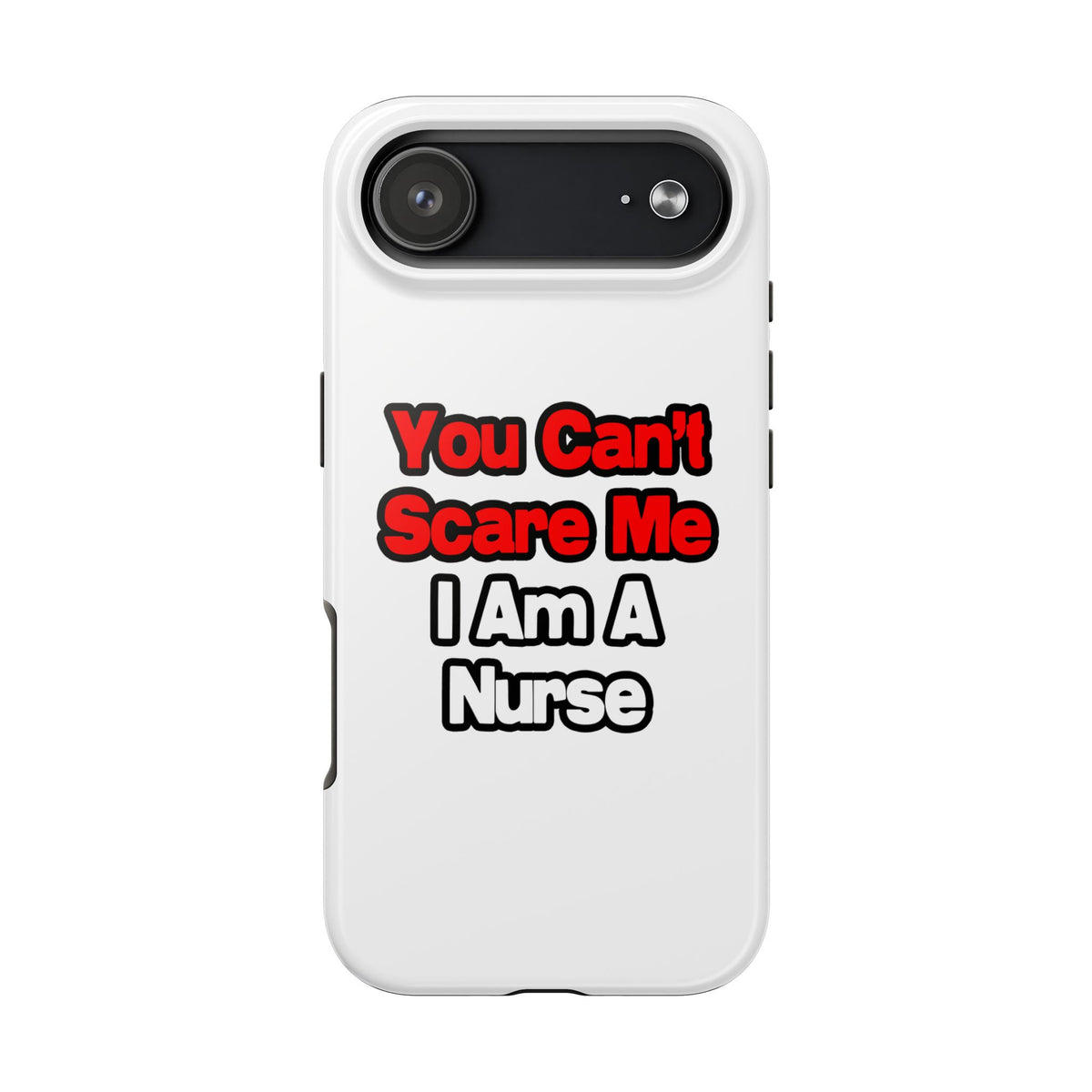 You Can't Scare Me...Nurse - Tough Phone Cases