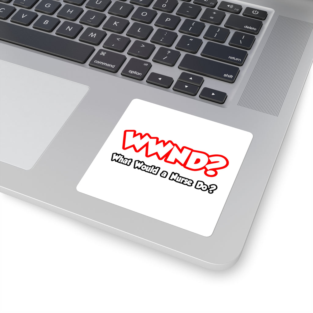 WWND...What Would a Nurse Do - Square Stickers