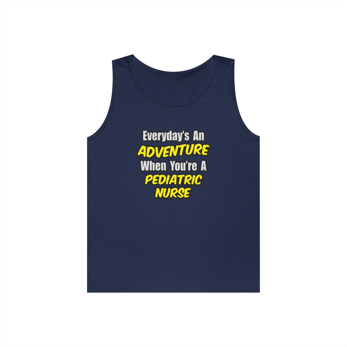 Everyday's An Adventure...Pediatric Nurse - Unisex Heavy Cotton Tank Top