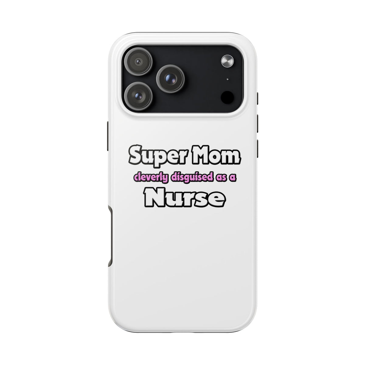 Super Mom ... Nurse - Tough Phone Cases