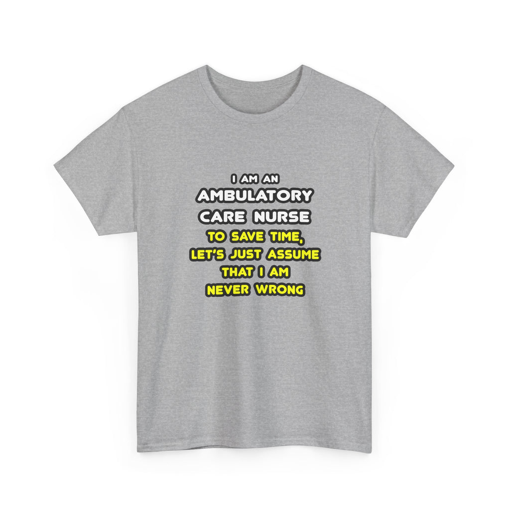 Funny Ambulatory Care Nurse T Shirts and Gifts - Unisex Heavy Cotton Tee