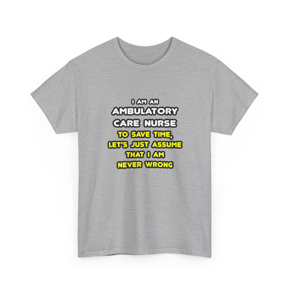 Funny Ambulatory Care Nurse T Shirts and Gifts - Unisex Heavy Cotton Tee