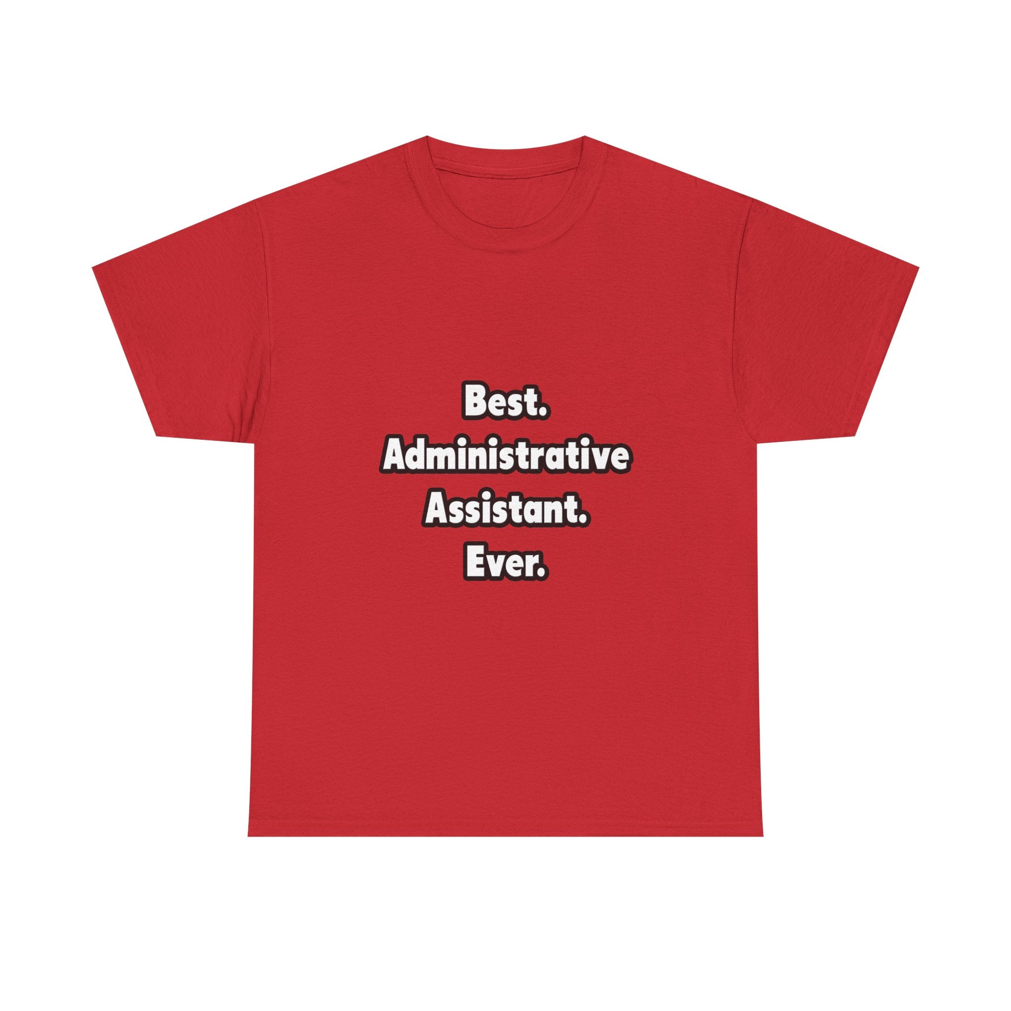 Best. Administrative Assistant. Ever - Unisex Heavy Cotton Tee