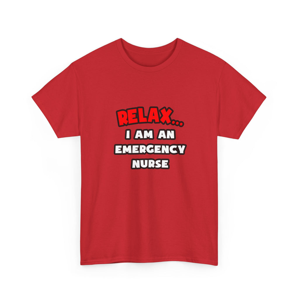 Relax ... I Am An Emergency Nurse - Unisex Heavy Cotton Tee