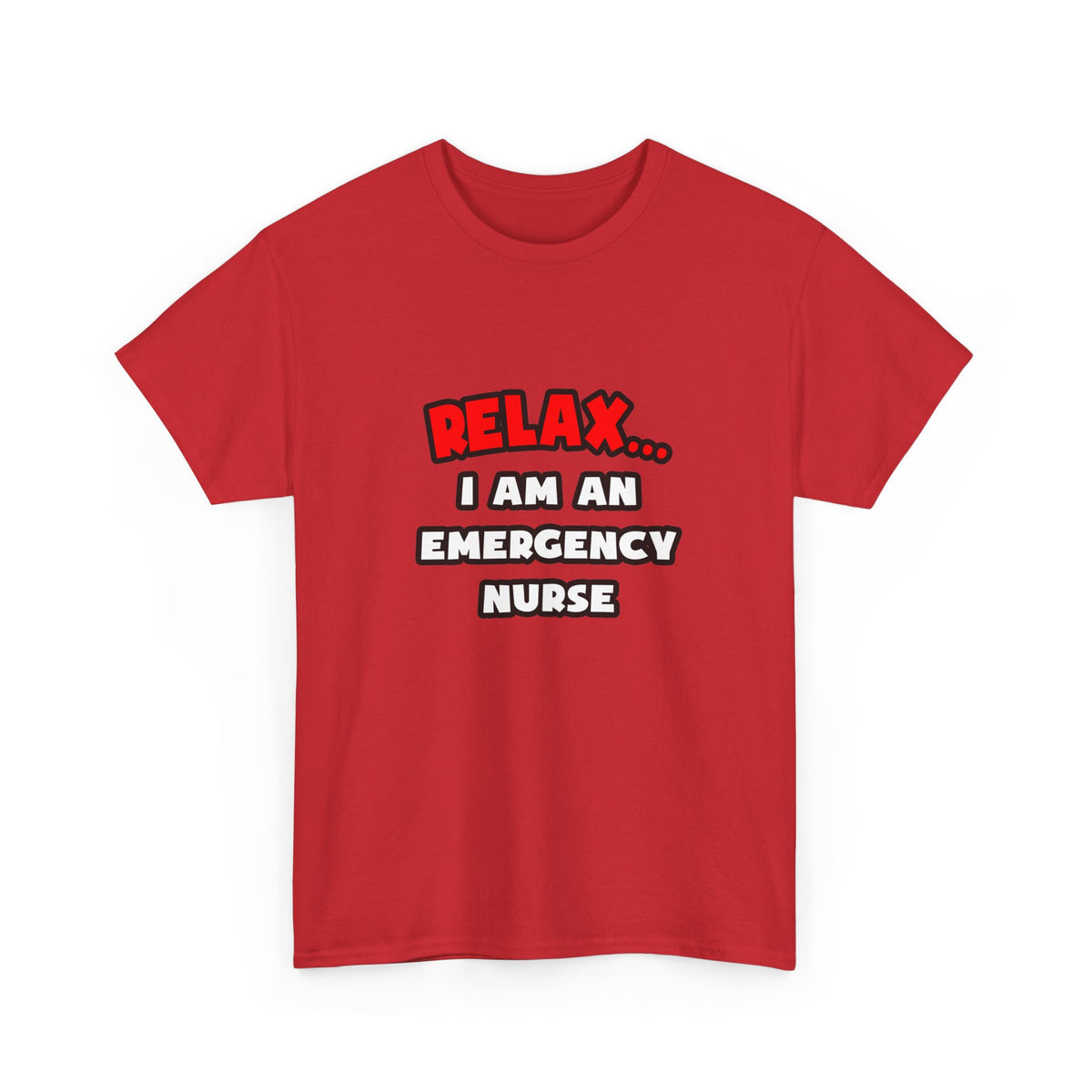 Relax ... I Am An Emergency Nurse - Unisex Heavy Cotton Tee