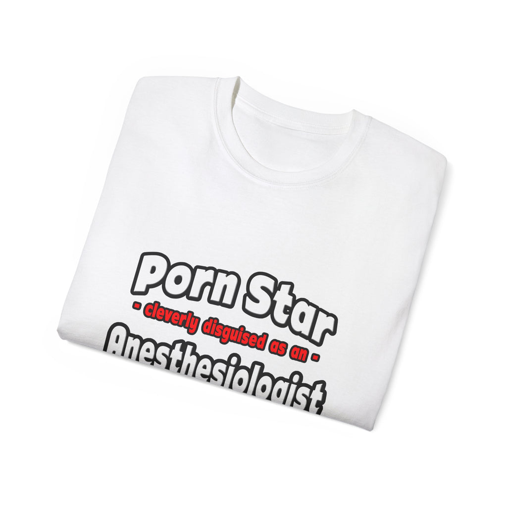 Porn Star .. Anesthesiologist Assistant - Unisex Ultra Cotton Tee