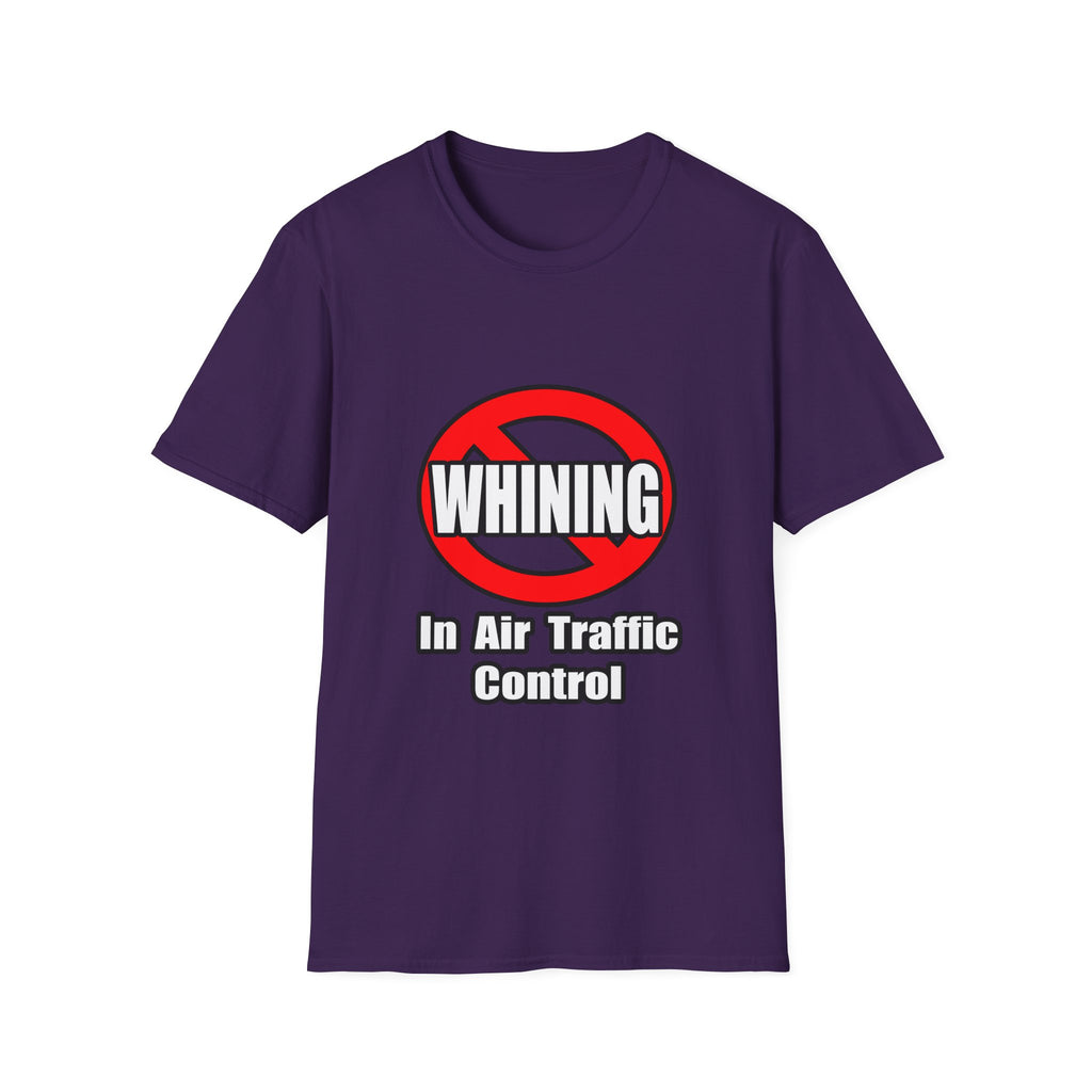 No Whining In Air Traffic Control - Unisex Softstyle T-Shirt