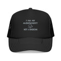 I Am An Audiologist ... Not A Magician - Foam Trucker Hat