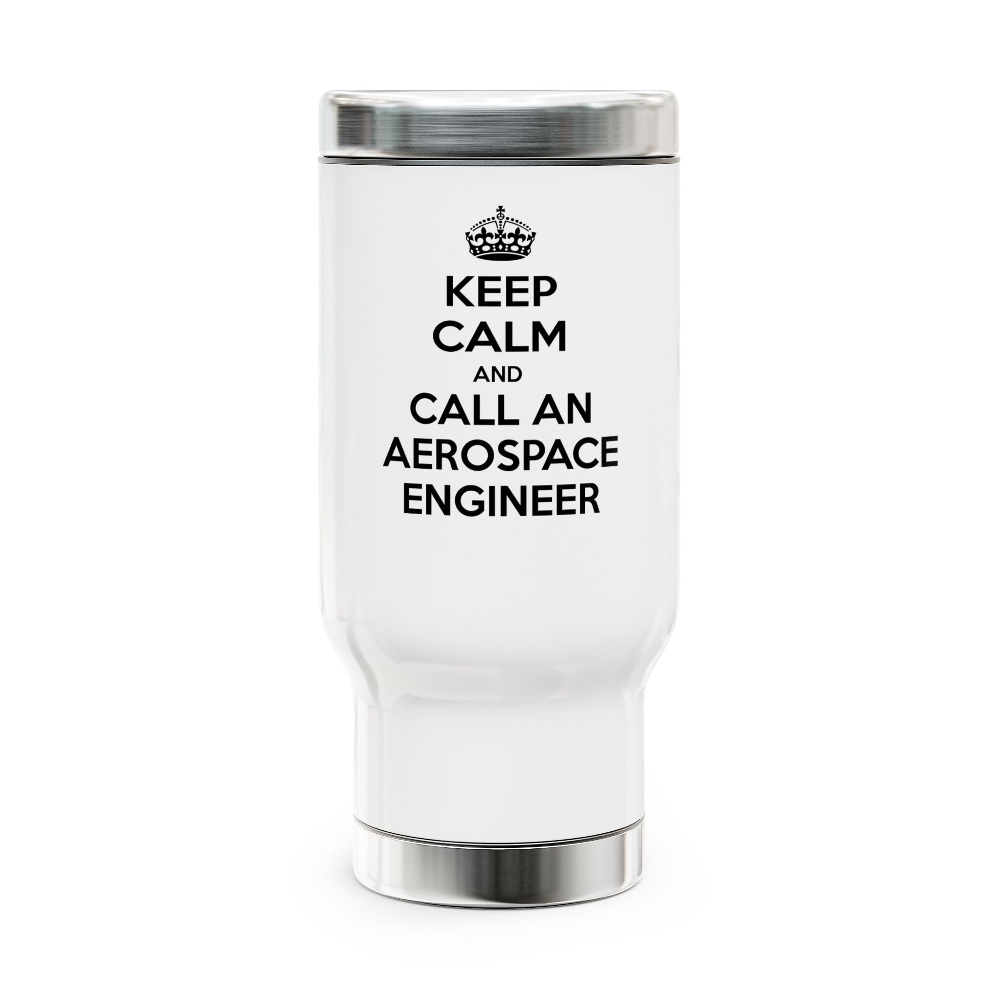 Keep Calm and Call an Aerospace Engineer - Stainless Steel Travel Mug with Handle, 14oz