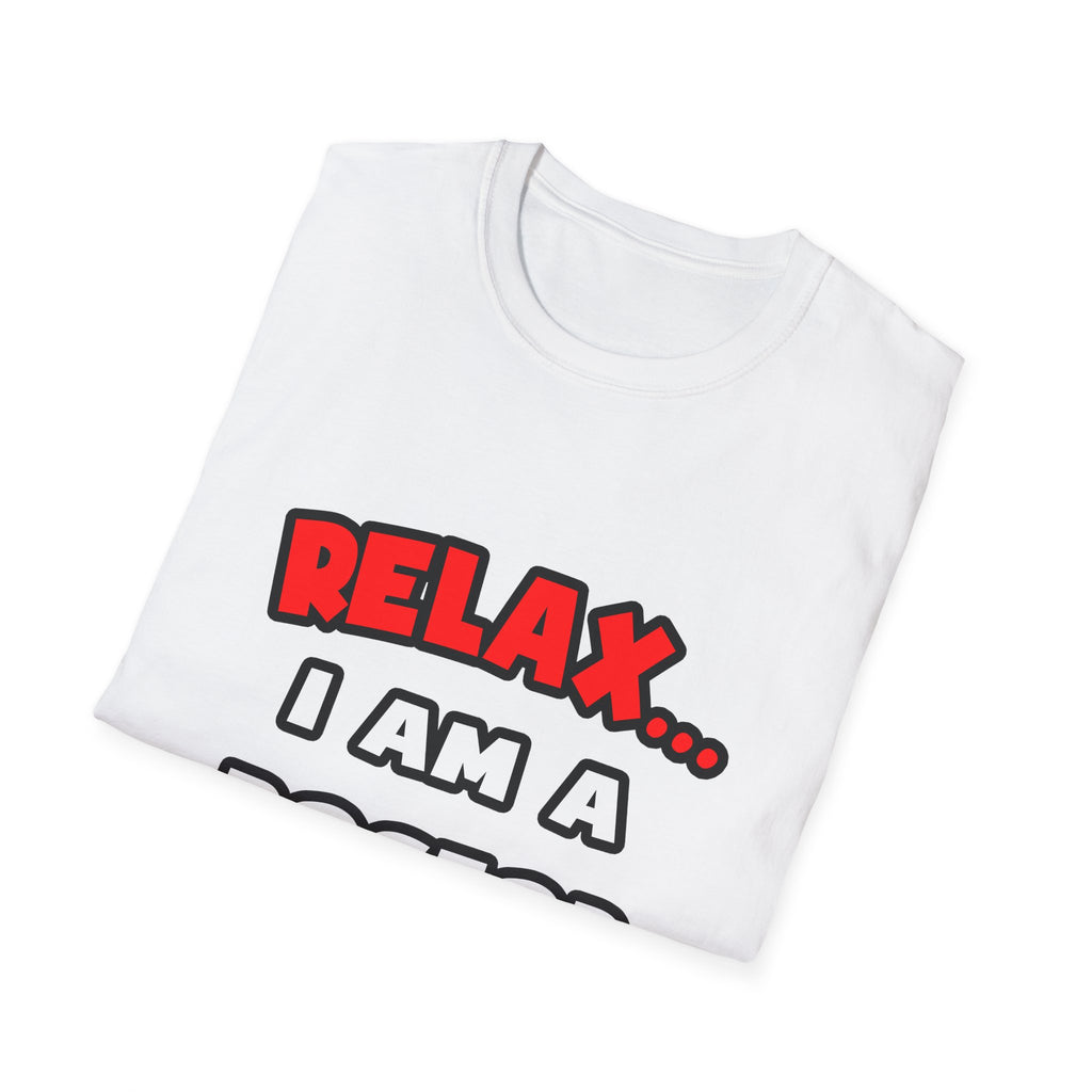 Relax ... I Am A Doctor - Unisex Softstyle T-Shirt