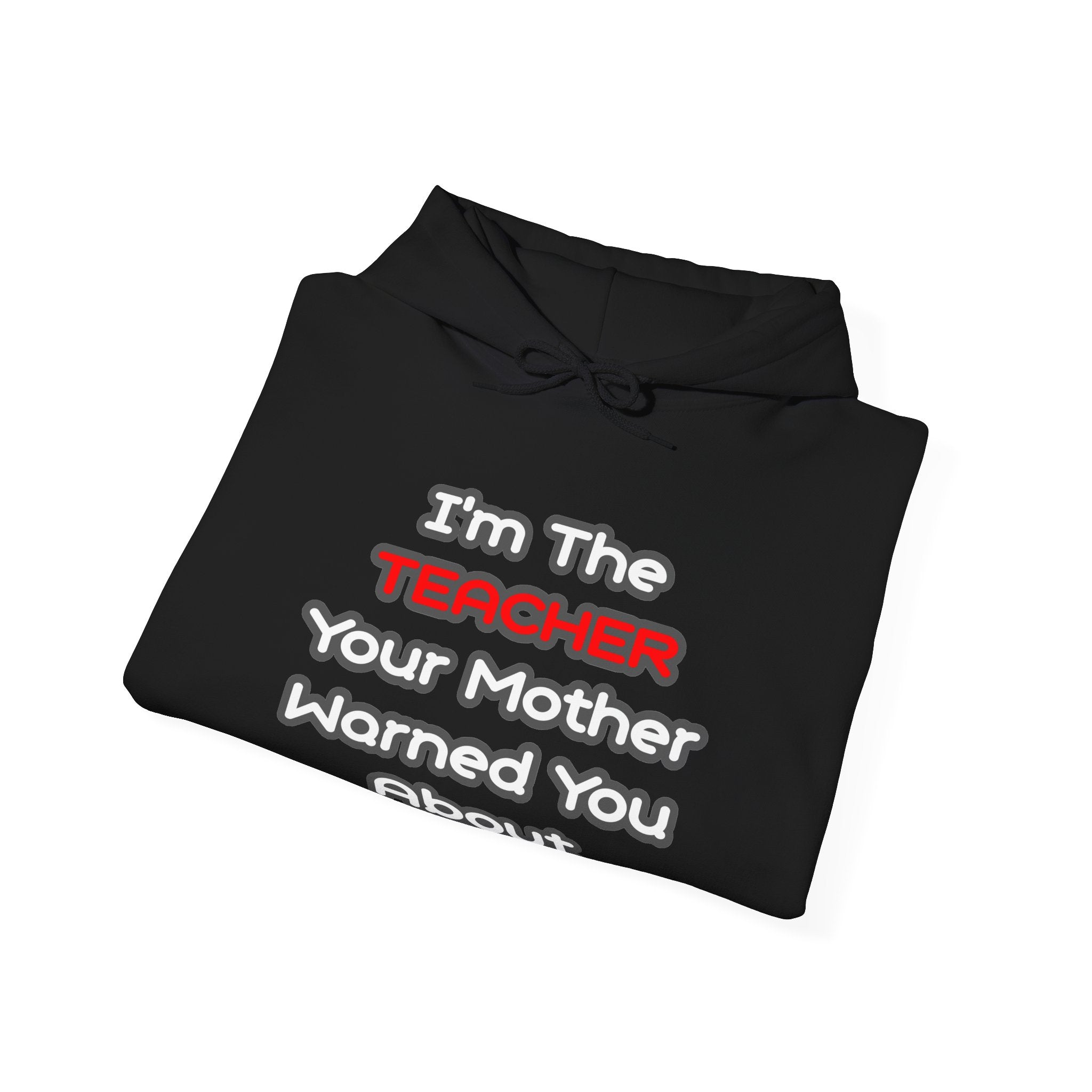 Teacher...Mother Warned You About - Unisex Heavy Blend™ Hooded Sweatshirt