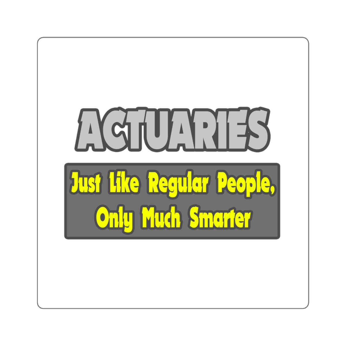 Actuaries...Smarter - Square Stickers
