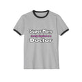 Super Mom ... Doctor - Unisex Cotton Ringer T-Shirt