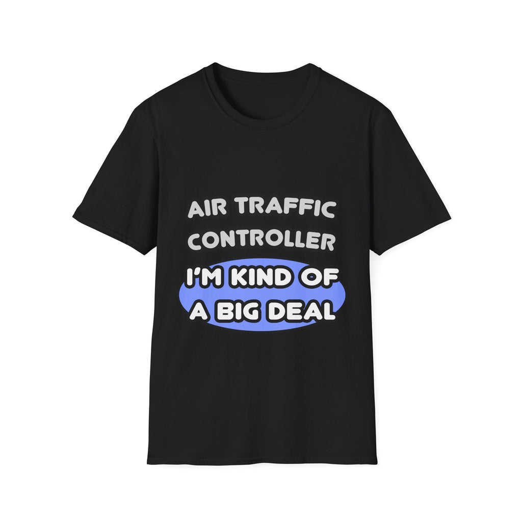 Air Traffic Controller...Kind of a Big Deal - Unisex Softstyle T-Shirt