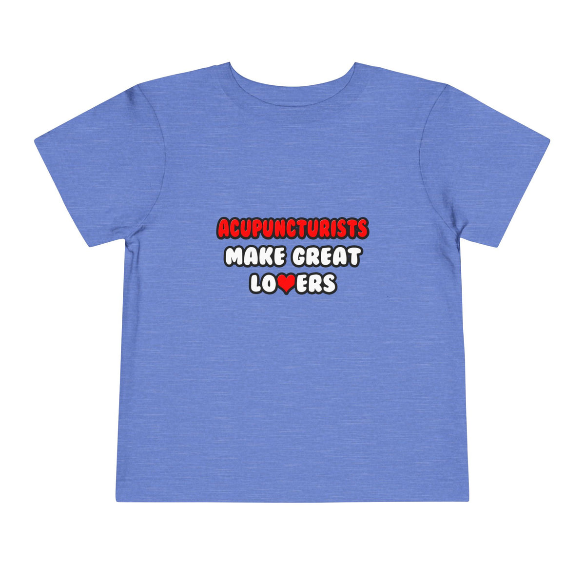 Acupuncturists Make Great Lovers - Toddler Short Sleeve Tee