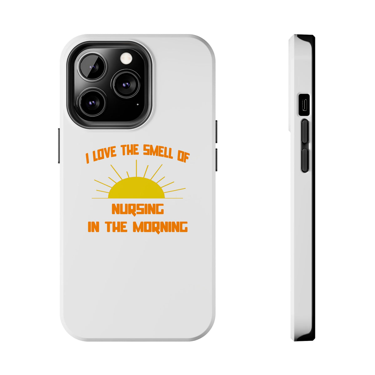 Smell of Nursing in the Morning - Tough Phone Cases