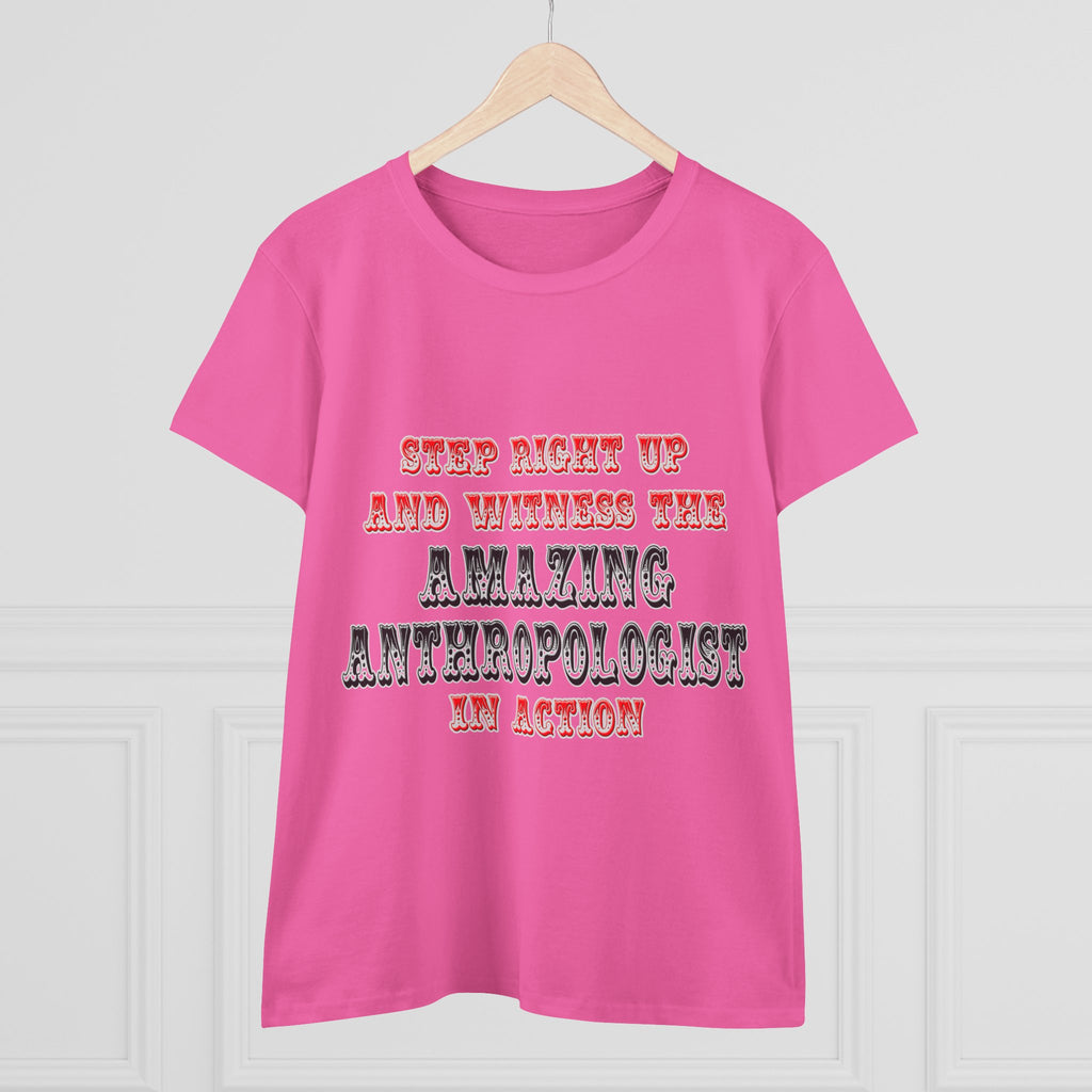Amazing Anthropologist In Action - Women's Midweight Cotton Tee
