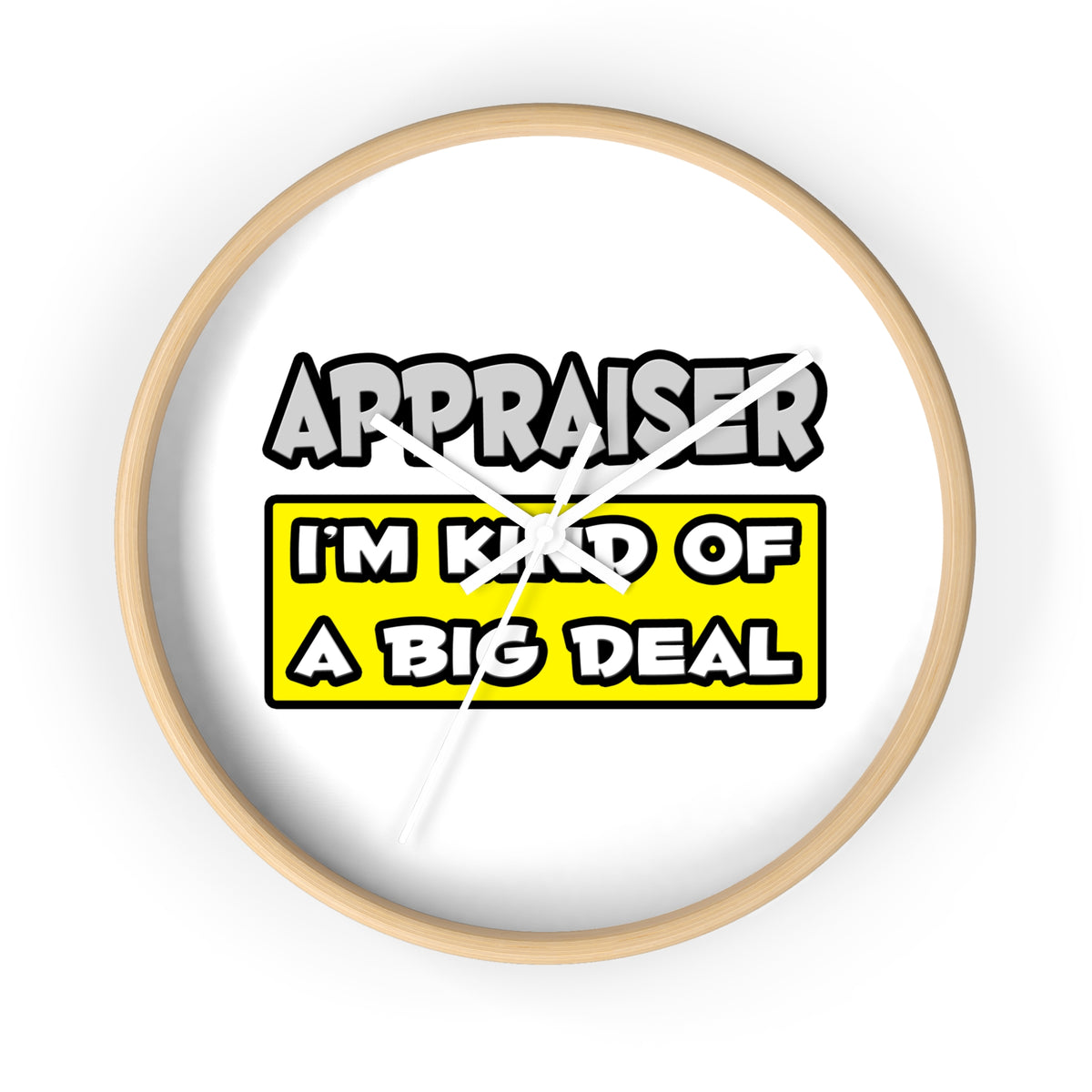 Appraiser .. I'm Kind of a Big Deal - Wall Clock