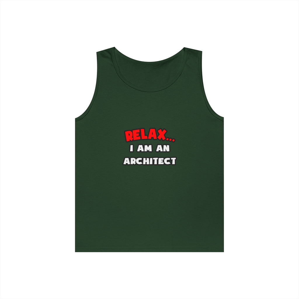 Relax ... I Am an Architect - Unisex Heavy Cotton Tank Top