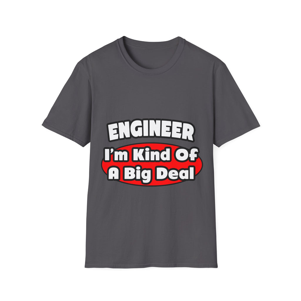 Engineer...Big Deal - Unisex Softstyle T-Shirt