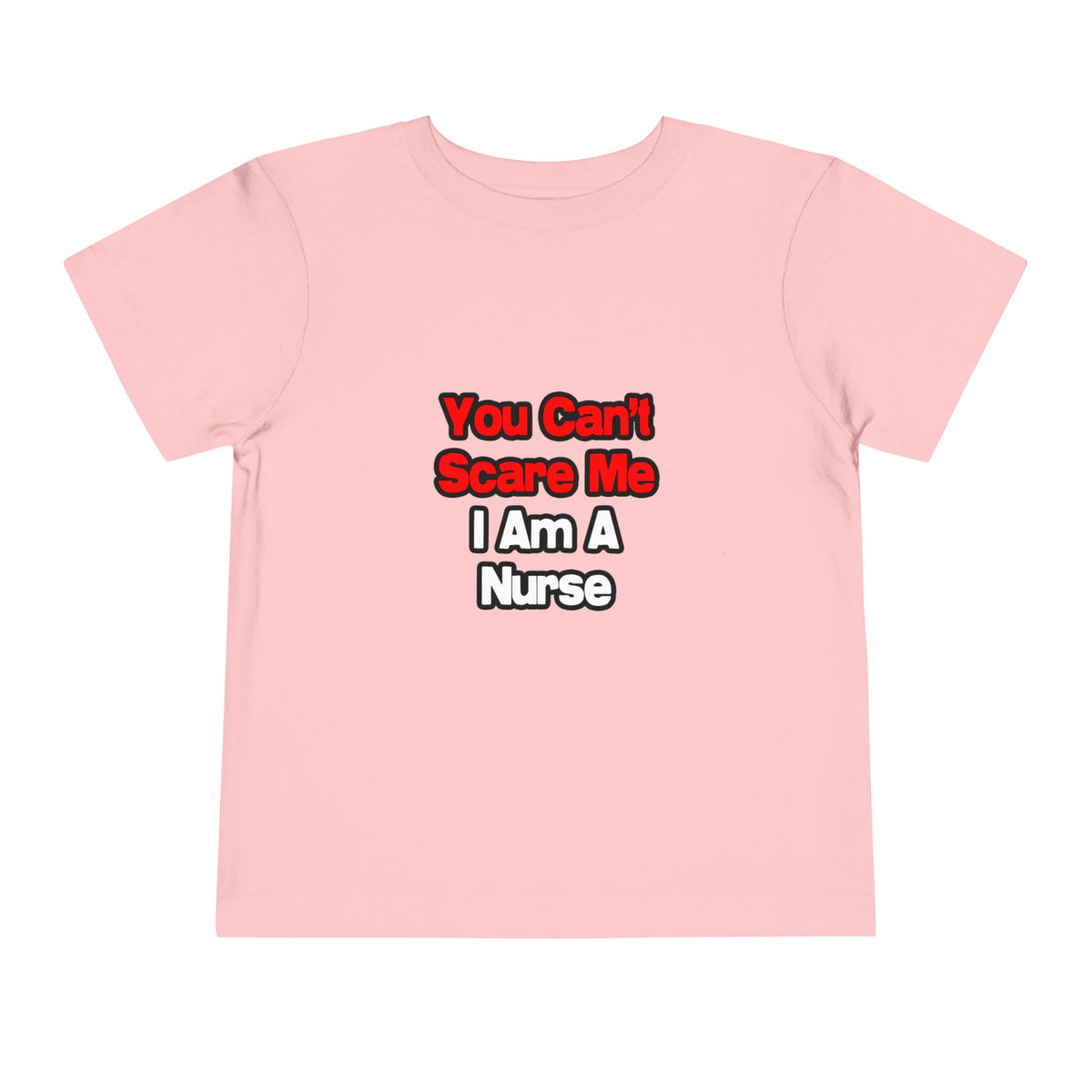 You Can't Scare Me...Nurse - Toddler Short Sleeve Tee