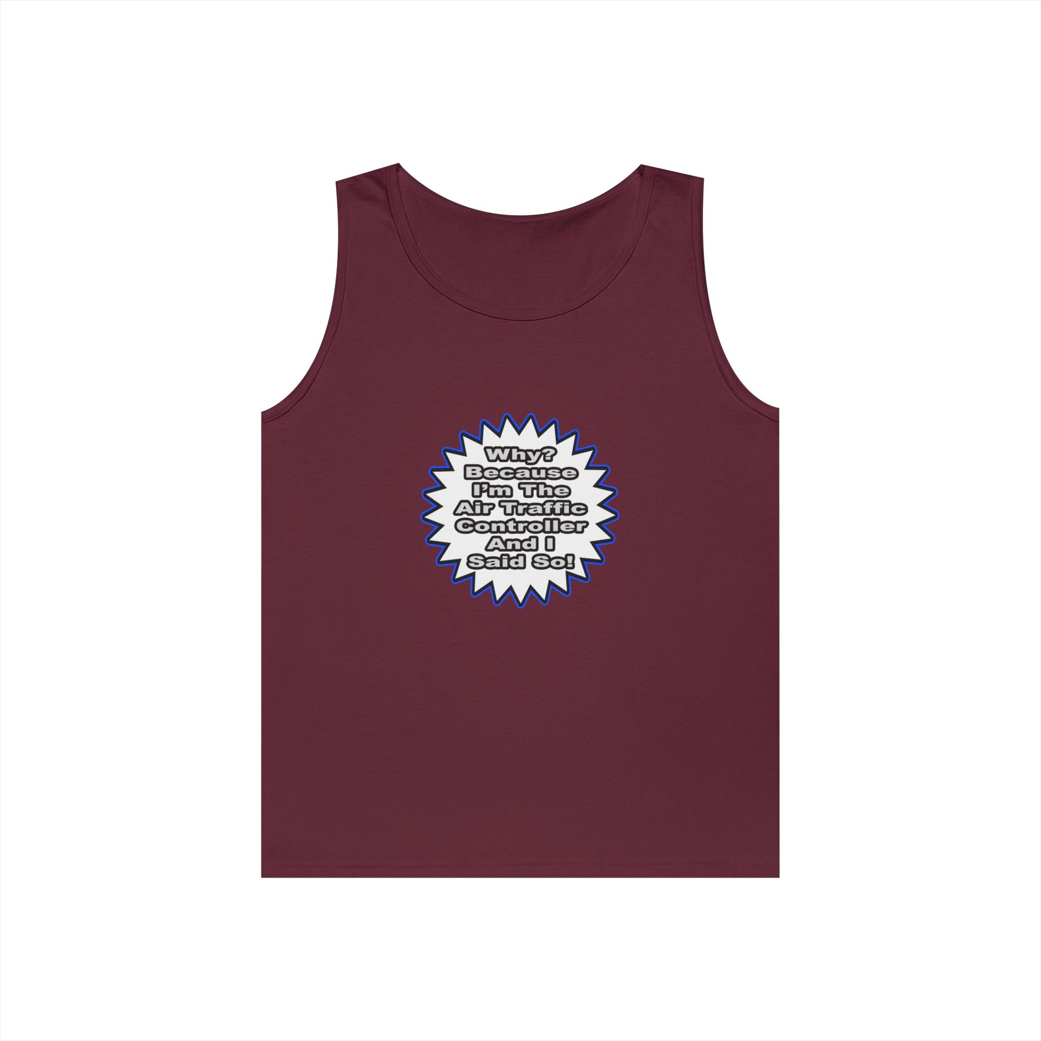 Air Traffic Controller...Because I Said So - Unisex Heavy Cotton Tank Top