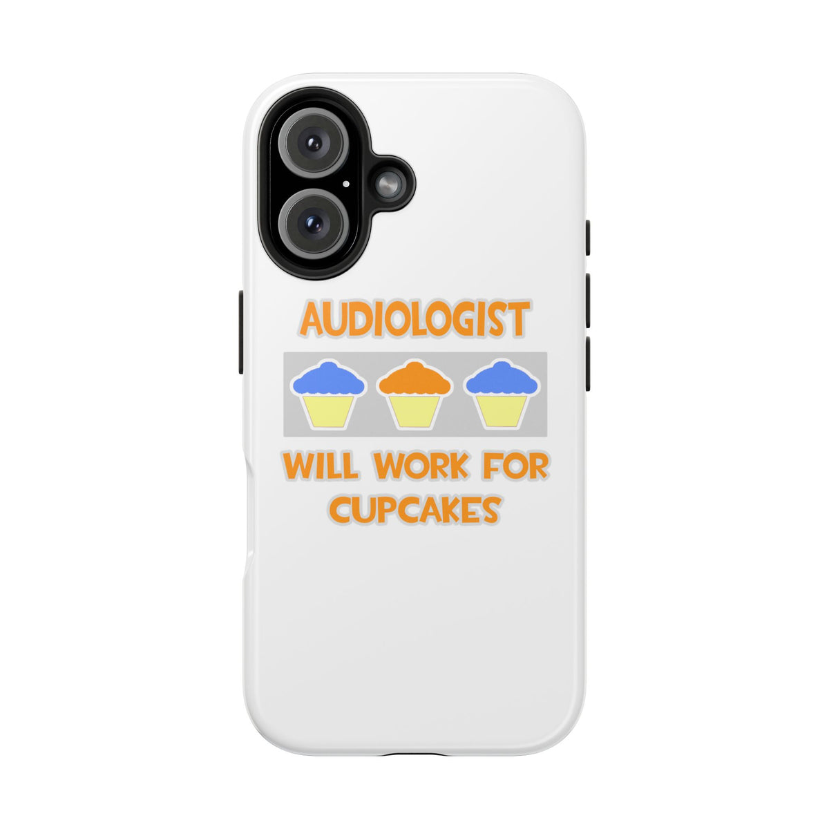 Audiologist ... Will Work For Cupcakes - Tough Phone Cases