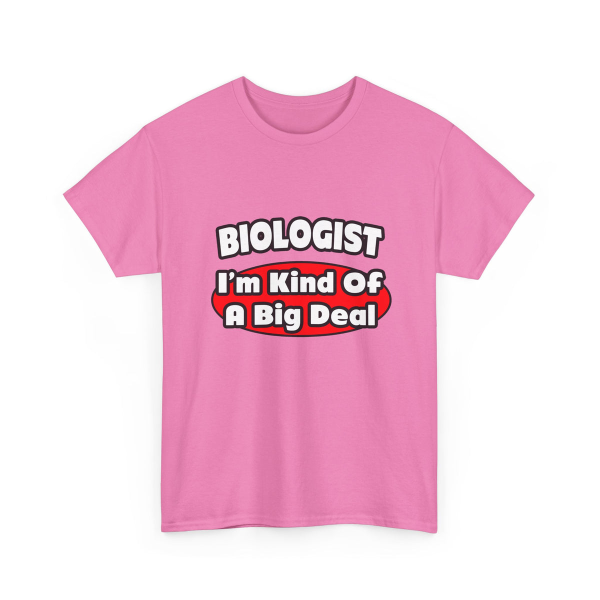 Biologist...Big Deal - Unisex Heavy Cotton Tee