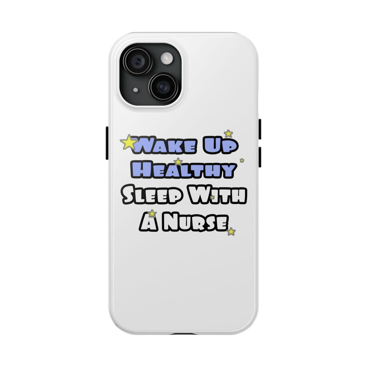 Wake Up Healthy...Sleep With a Nurse - Tough Phone Cases