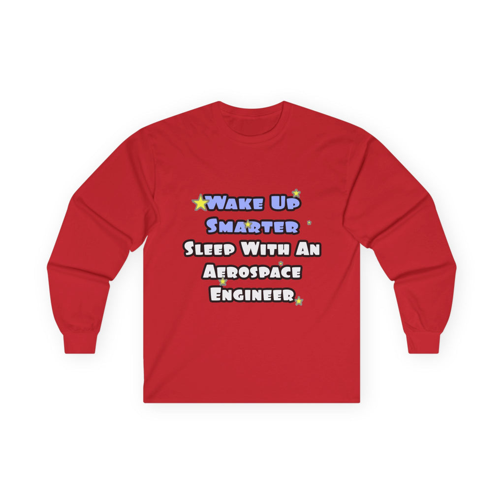 Smarter...Sleep With an Aerospace Engineer - Unisex Ultra Cotton Long Sleeve Tee