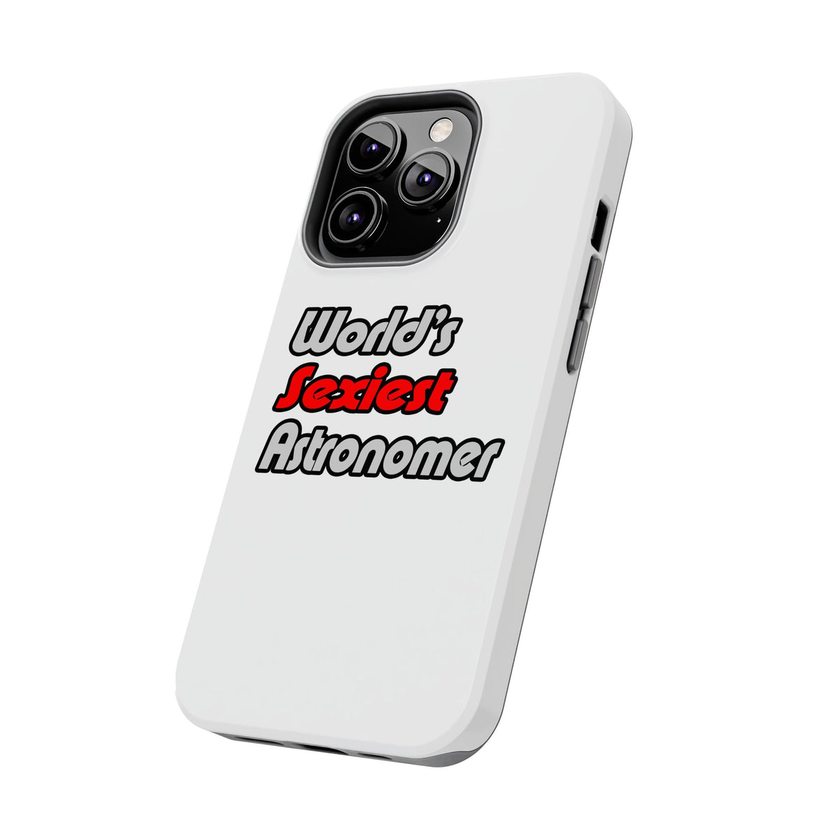 World's Sexiest Astronomer - Tough Phone Cases
