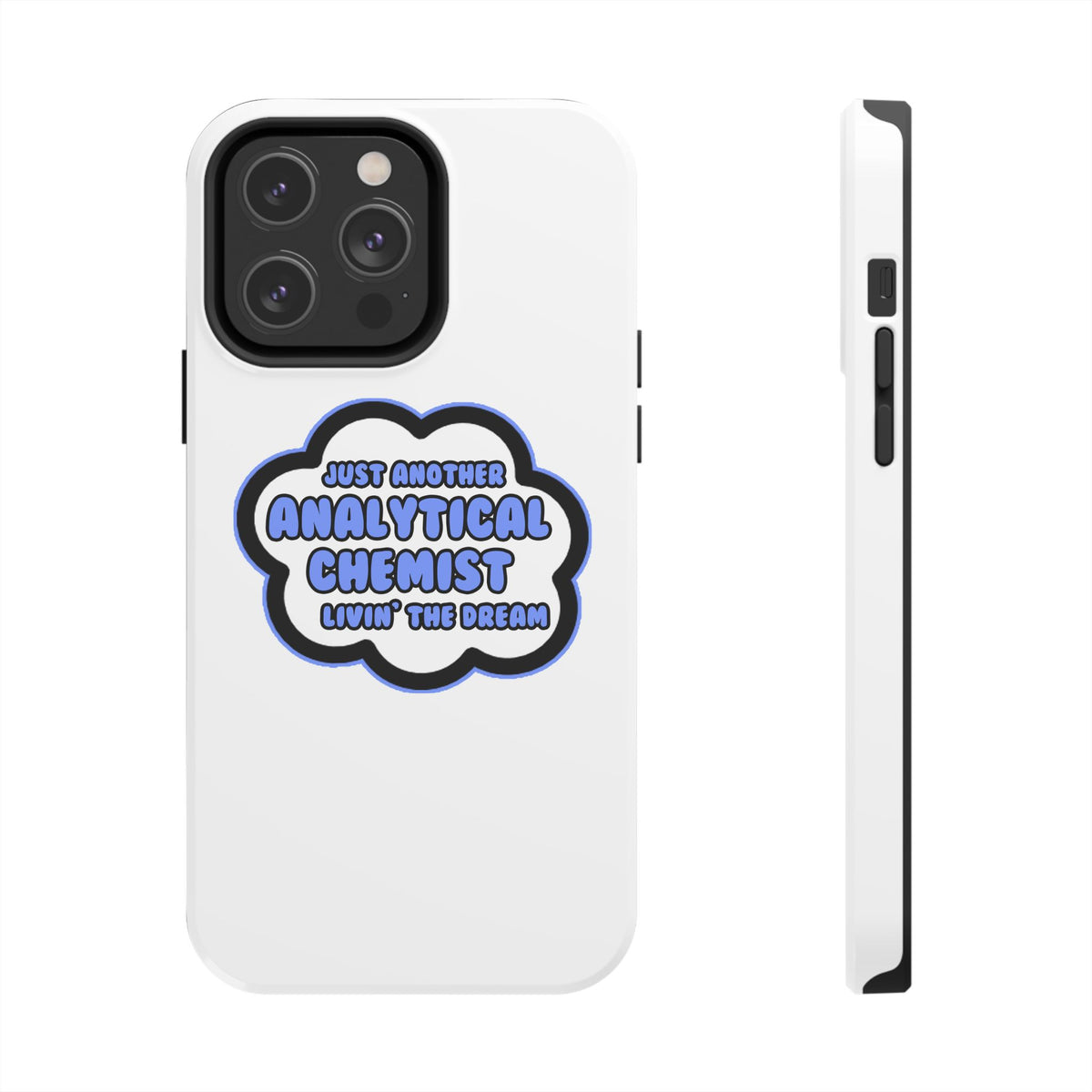 Analytical Chemist .. Livin' The Dream - Tough Phone Cases