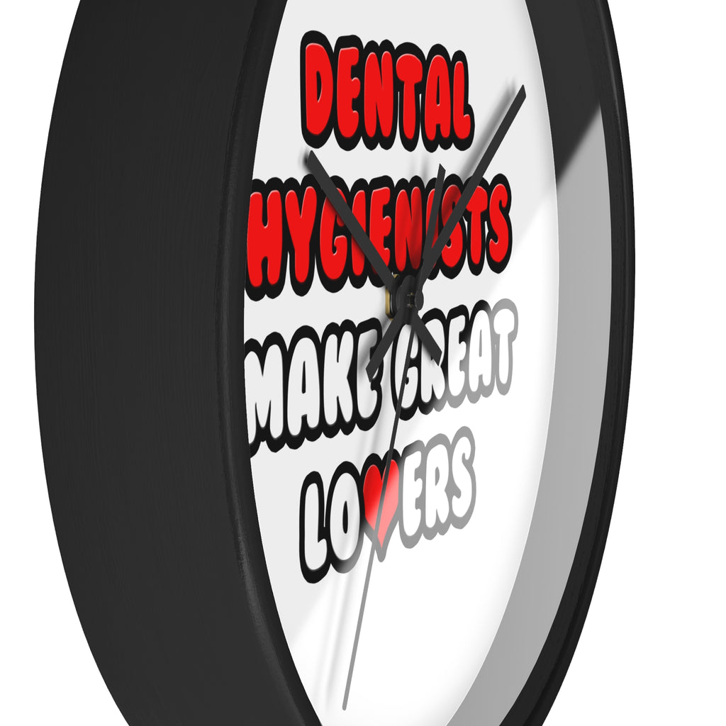 Dental Hygienists Make Great Lovers - Wall Clock