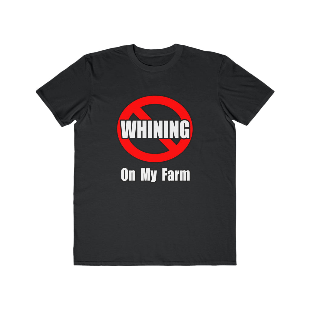 No Whining On My Farm - Men's Lightweight Fashion Tee