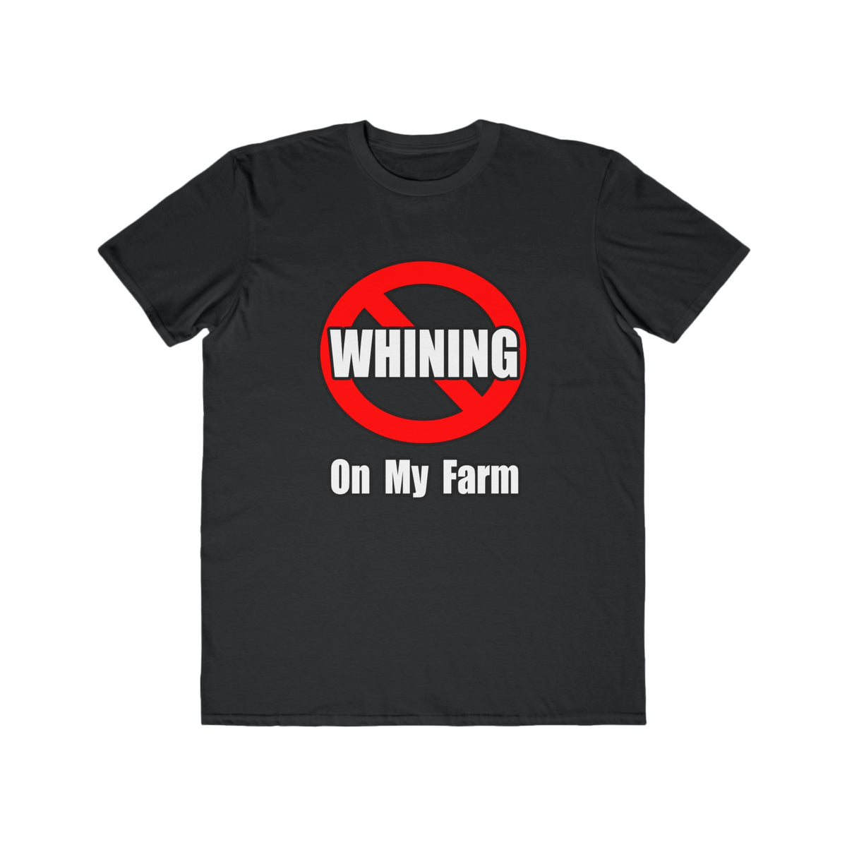 No Whining On My Farm - Men's Lightweight Fashion Tee