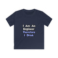 I Am An Engineer, Therefore I Drink - Kids Softstyle Tee