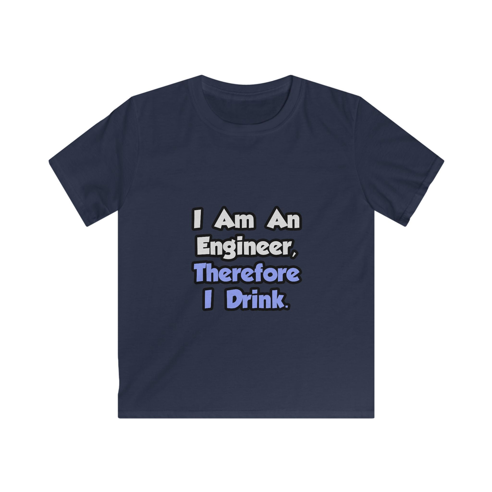 I Am An Engineer, Therefore I Drink - Kids Softstyle Tee