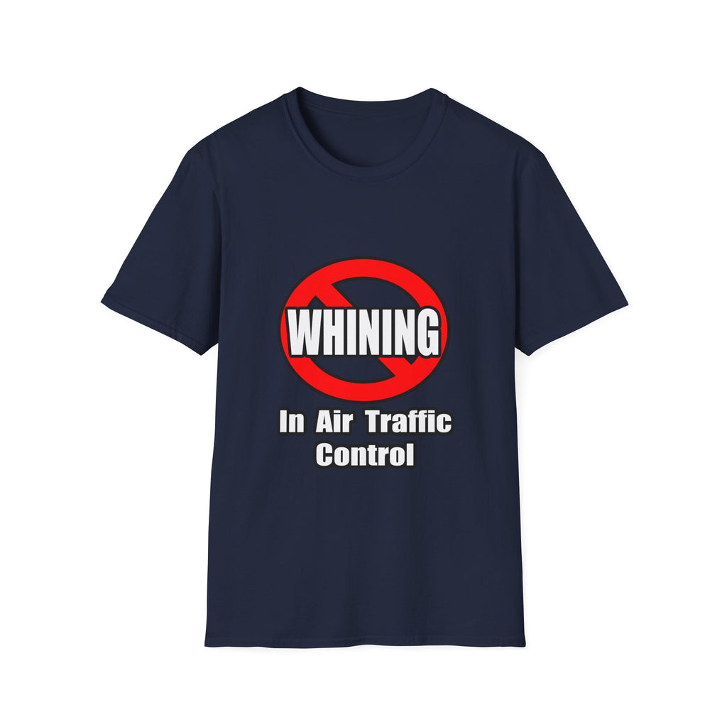 No Whining In Air Traffic Control - Unisex Softstyle T-Shirt