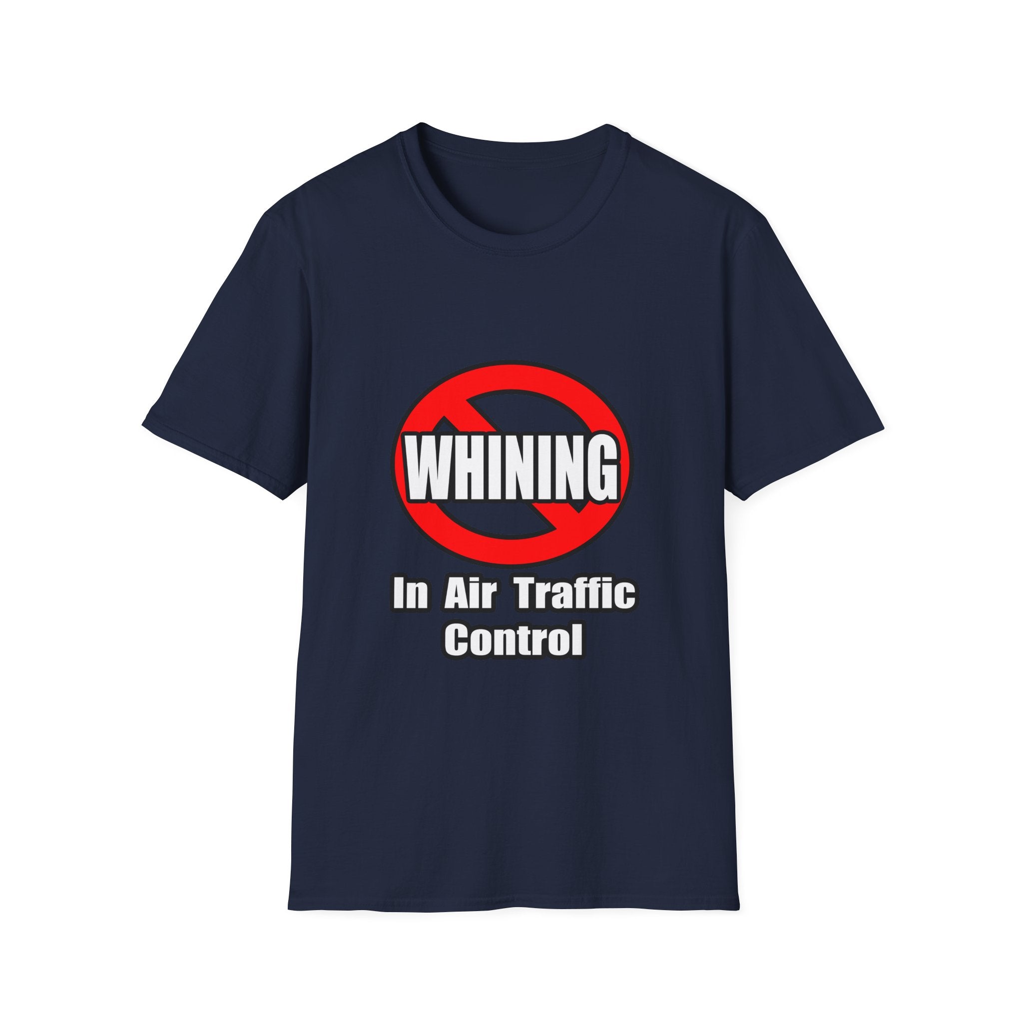 No Whining In Air Traffic Control - Unisex Softstyle T-Shirt