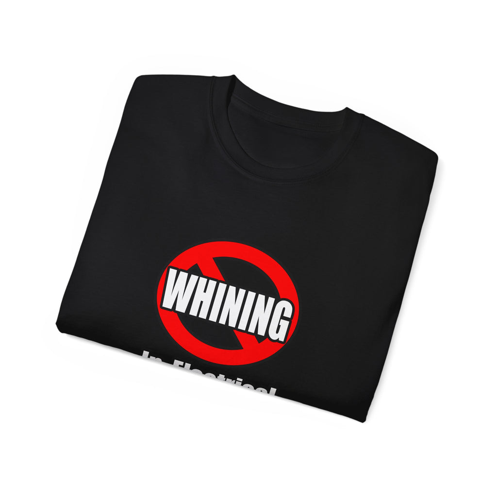 No Whining In Electrical Engineering - Unisex Ultra Cotton Tee