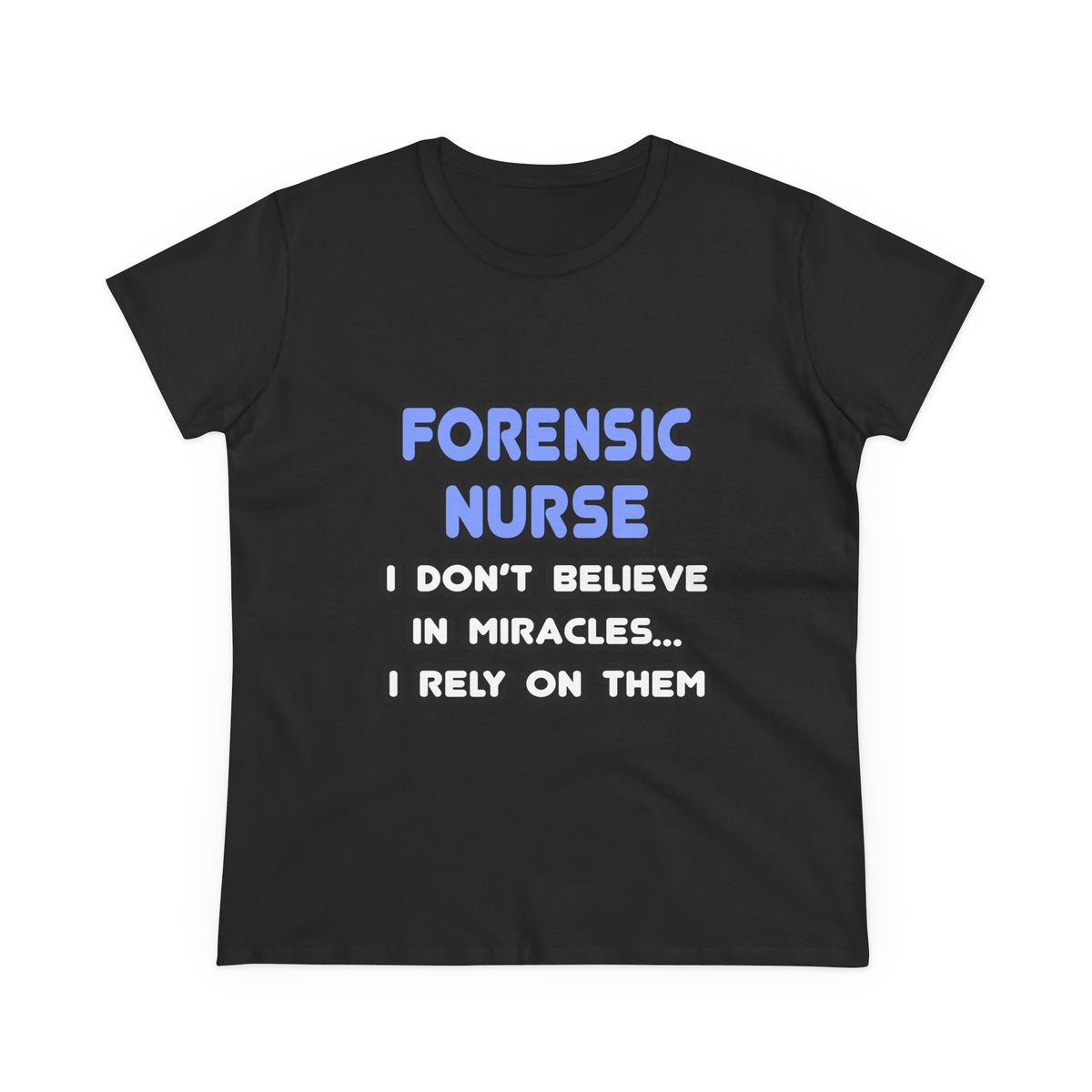 Miracles and Forensic Nurses - Women's Midweight Cotton Tee