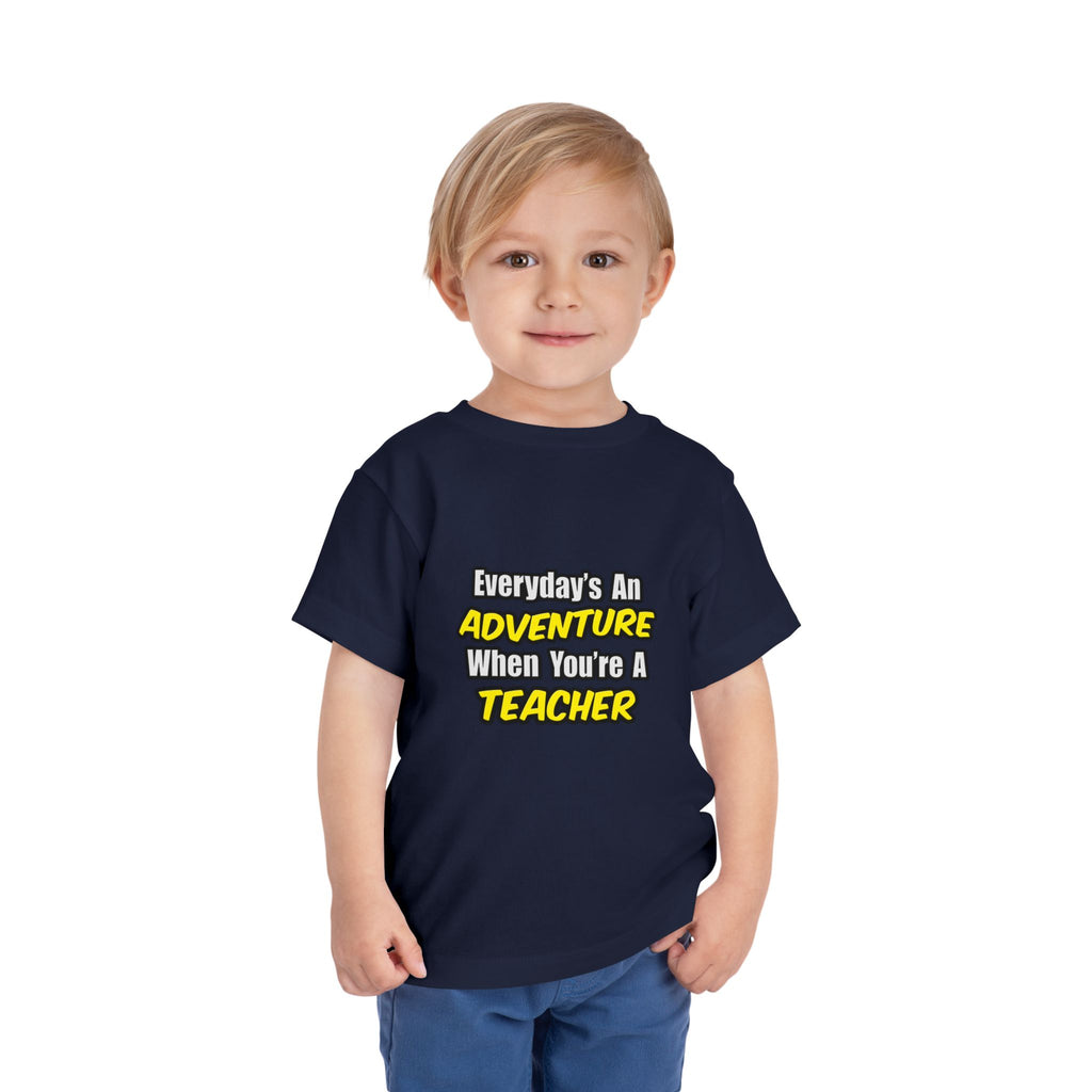 Everyday's An Adventure...Teacher - Toddler Short Sleeve Tee