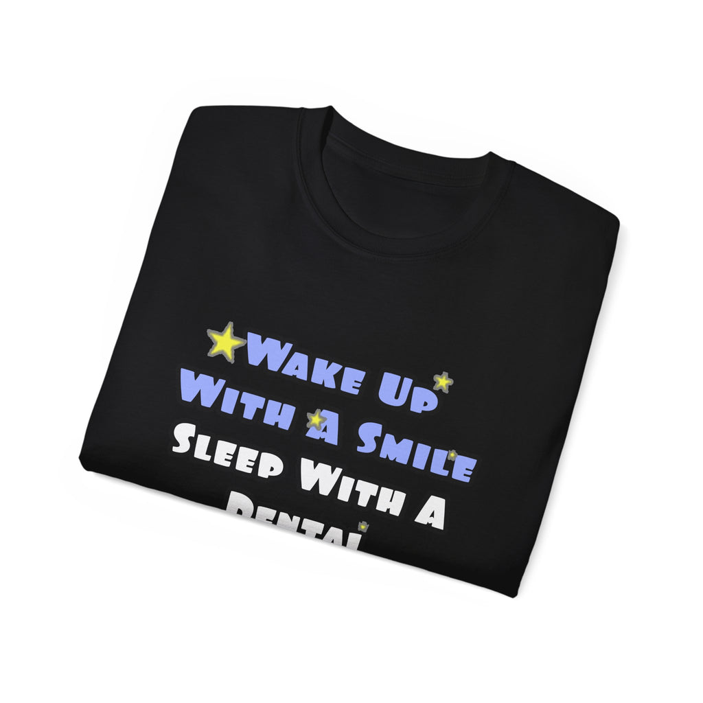 Wake Up With a Smile...Sleep With a Dental Hygienist - Unisex Ultra Cotton Tee