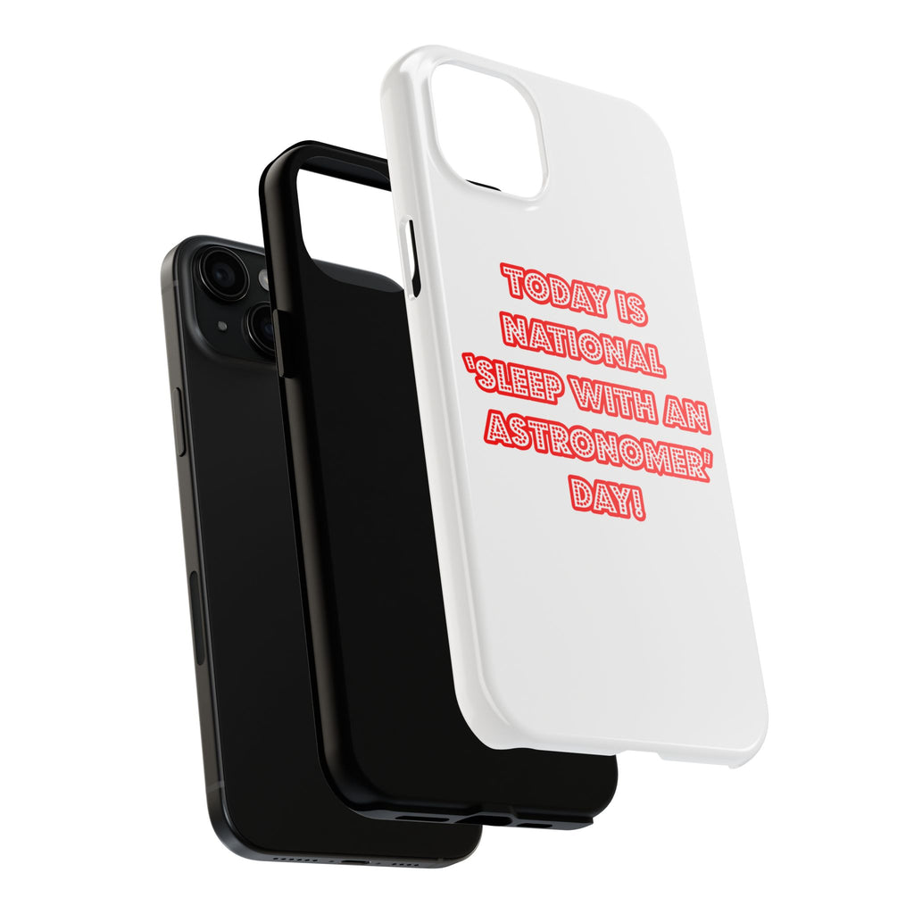 National 'Sleep With an Astronomer' Day - Tough Phone Cases