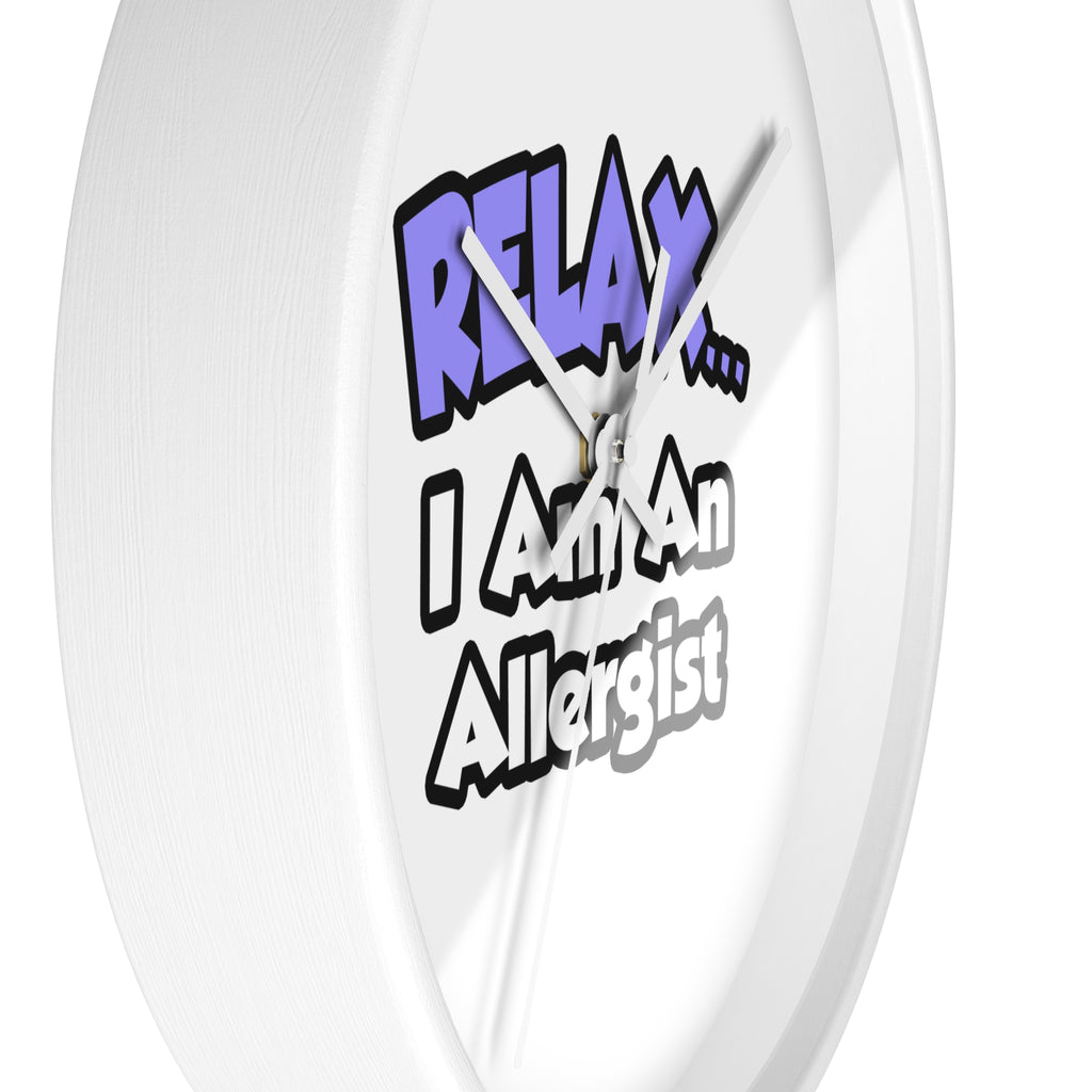 Relax ... I Am An Allergist - Wall Clock
