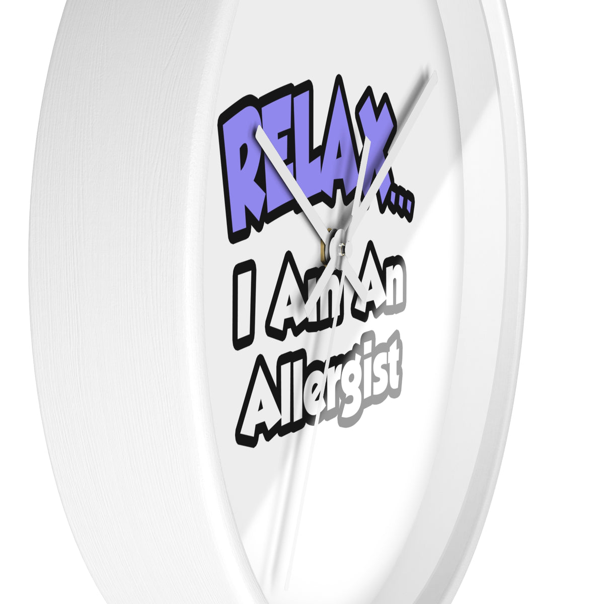 Relax ... I Am An Allergist - Wall Clock