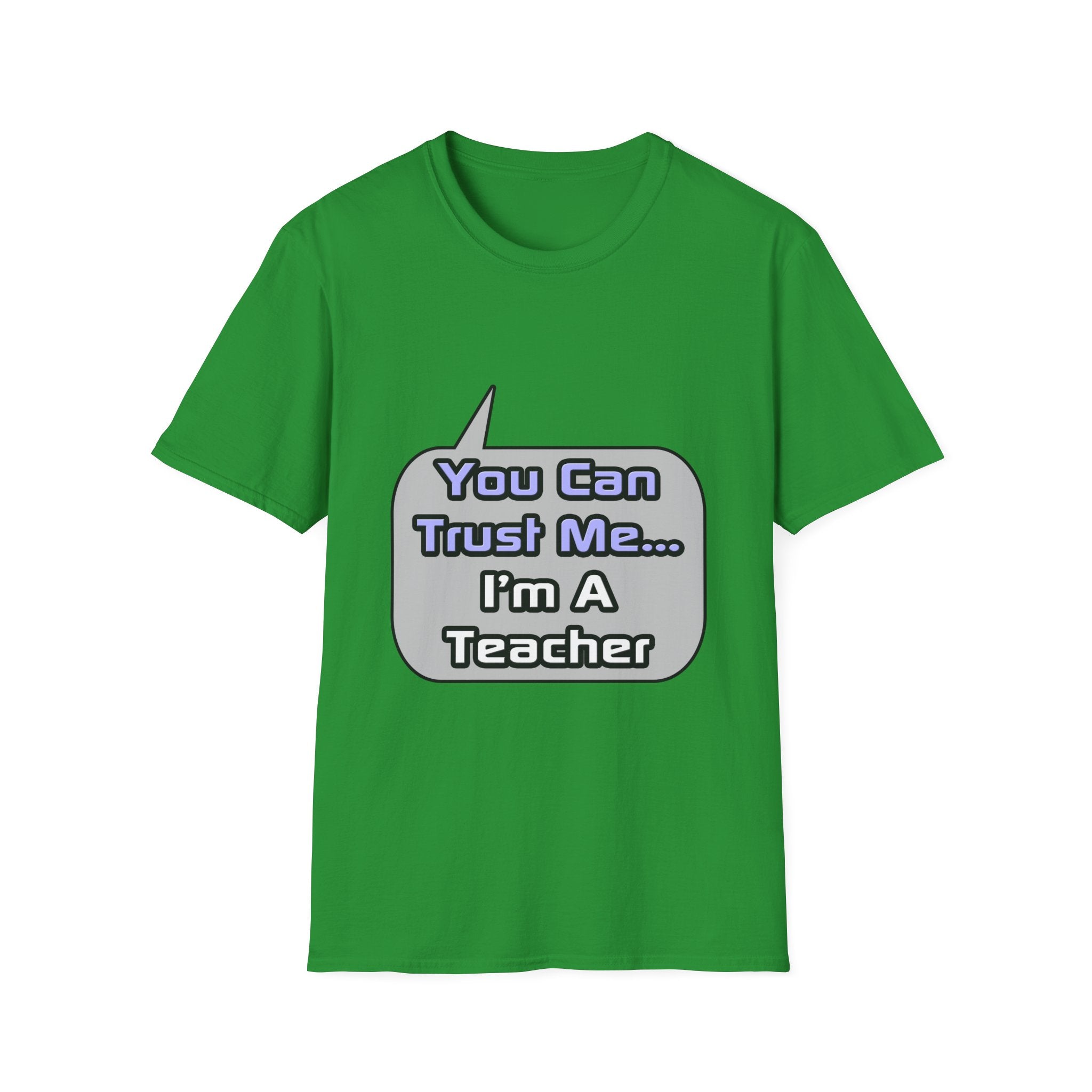 Trust Me .. I'm a Teacher - Unisex Softstyle T-Shirt