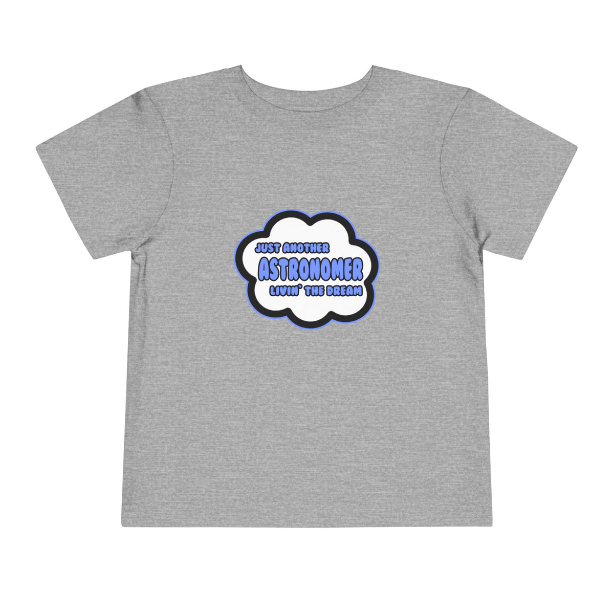 Astronomer .. Livin' The Dream - Toddler Short Sleeve Tee