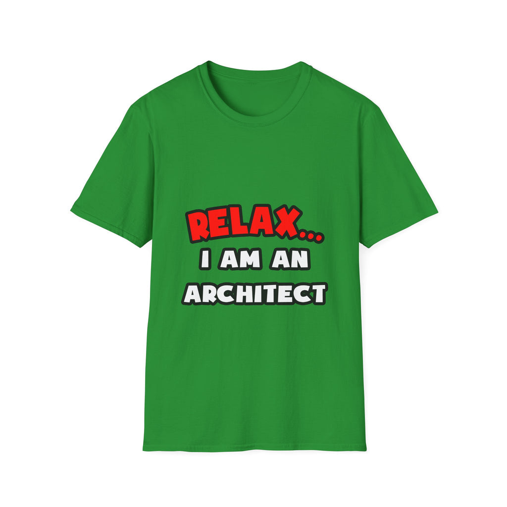Relax ... I Am an Architect - Unisex Softstyle T-Shirt